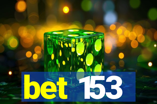 bet 153